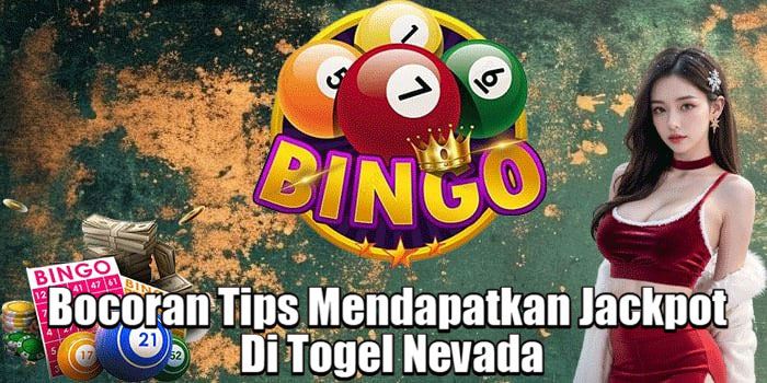 Bocoran Tips Mendapatkan Jackpot Di Togel Nevada