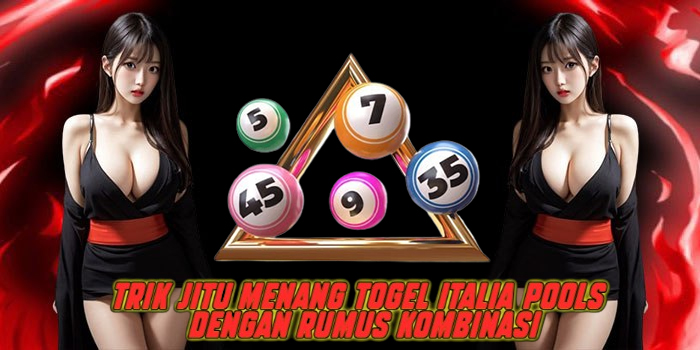 Trik Jitu Menang Togel Italia Pools Dengan Rumus Kombinasi