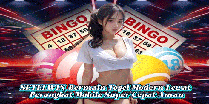 SETELWIN, Bermain Togel Modern Lewat Perangkat Mobile Super Cepat Aman