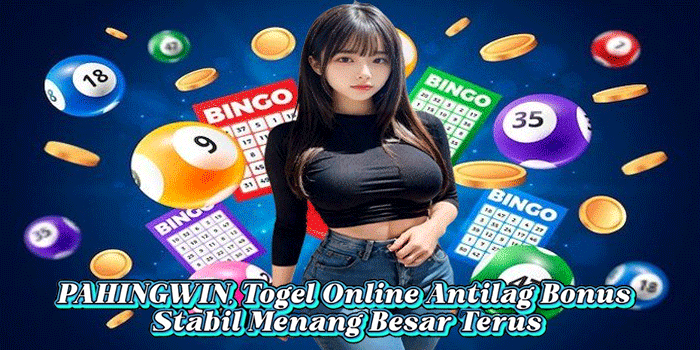 PAHINGWIN, Togel Online Antilag Bonus Stabil Menang Besar Terus