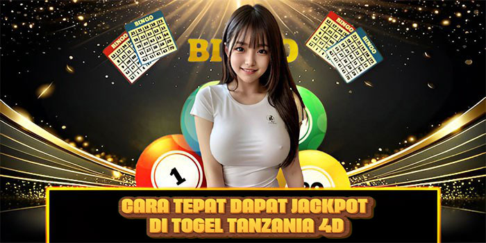 Cara Tepat Dapat Jackpot di Togel Tanzania 4D
