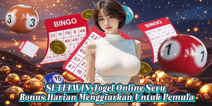 SETELWIN, Togel Online Seru Bonus Harian Menggiurkan Untuk Pemula