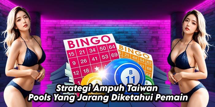 Strategi-Ampuh-Taiwan-Pools-Yang-Jarang-Diketahui-Pemain